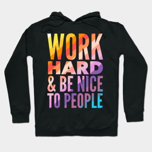 Work Hard & Be Nice To People Hoodie